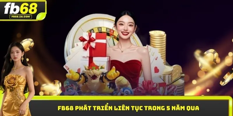 FB68 phát triển liên tục trong 5 năm qua
