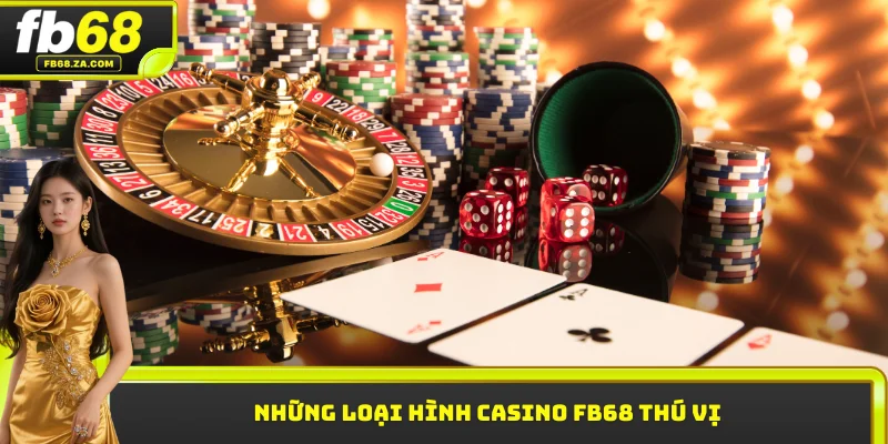 Những loại hình Casino FB68 thú vị