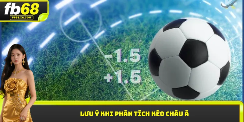 Lưu ý khi phân tích kèo Châu Á