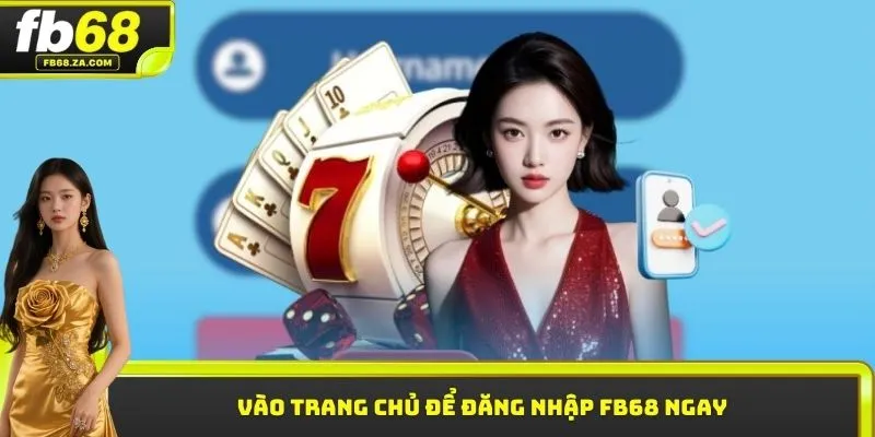 Vào trang chủ để đăng nhập FB68 ngay