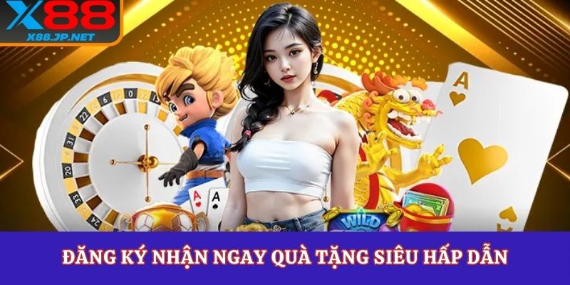 Đăng ký nhận ngay quà tặng siêu hấp dẫn