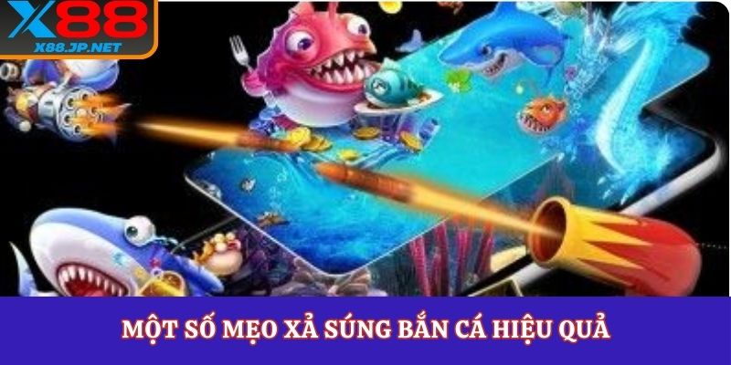 Một số mẹo xả súng bắn cá hiệu quả