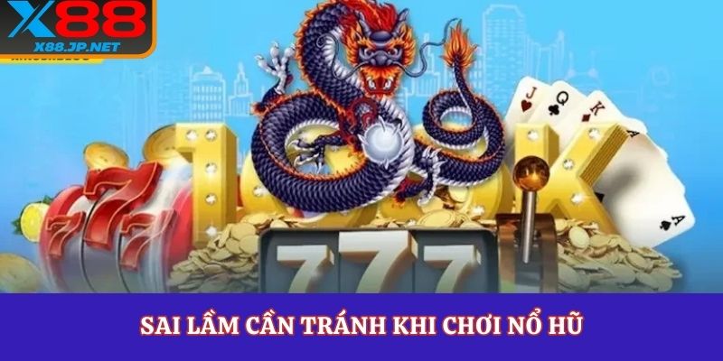 Sai lầm cần tránh khi chơi nổ hũ